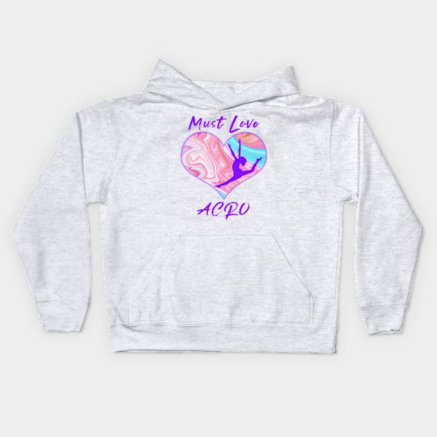 Must Love Acro Kids Hoodie by XanderWitch Creative